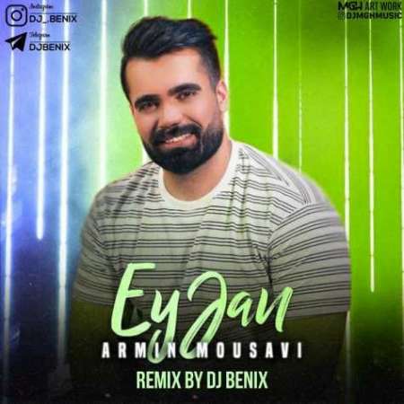 Armin Mousavi – Ey Jan (Remix Dj Benix)